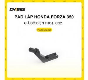 Pad lắp Honda Forza 350 GĐĐT CG2